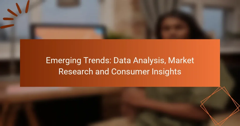 Emerging Trends: Data Analysis, Market Research and Consumer Insights