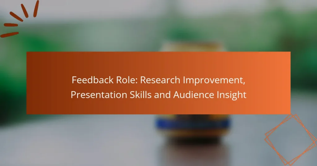 Feedback Role: Research Improvement, Presentation Skills and Audience Insight