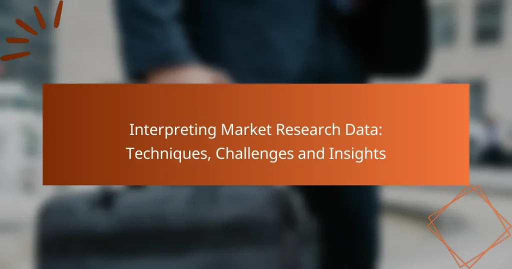 Interpreting Market Research Data: Techniques, Challenges and Insights