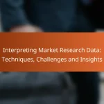 Interpreting Market Research Data: Techniques, Challenges and Insights