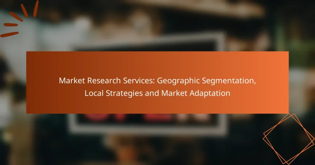 Market Research Services: Geographic Segmentation, Local Strategies and Market Adaptation