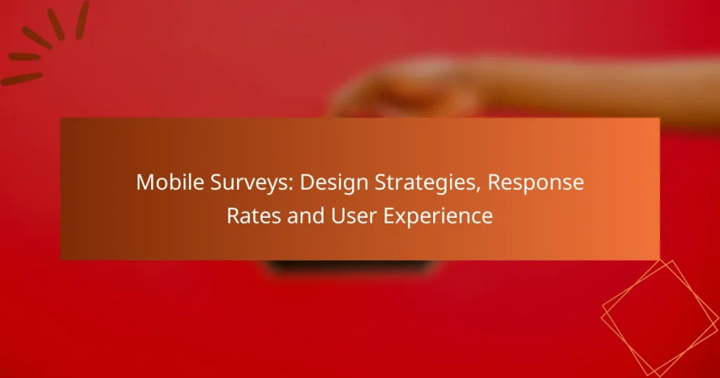Mobile Surveys: Design Strategies, Response Rates and User Experience