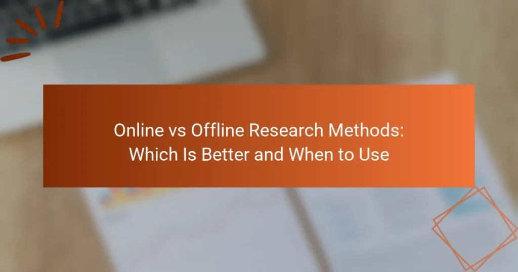 Online vs Offline Research Methods: Which Is Better and When to Use