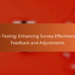 Pre-Testing: Enhancing Survey Effectiveness, Feedback and Adjustments