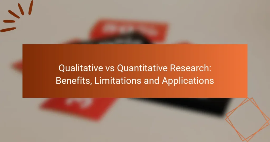 Qualitative vs Quantitative Research: Benefits, Limitations and Applications