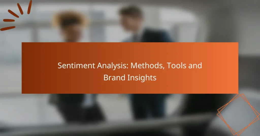 Sentiment Analysis: Methods, Tools and Brand Insights