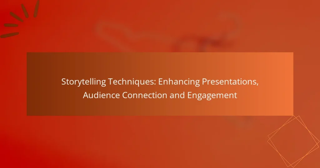 Storytelling Techniques: Enhancing Presentations, Audience Connection and Engagement