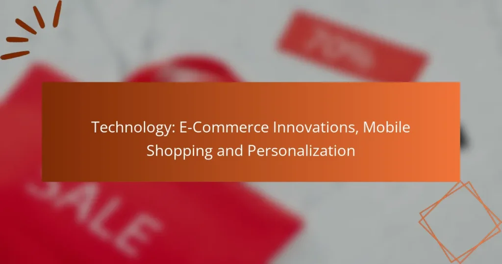 Technology: E-Commerce Innovations, Mobile Shopping and Personalization