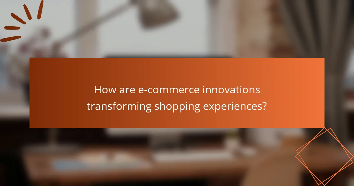 How are e-commerce innovations transforming shopping experiences?