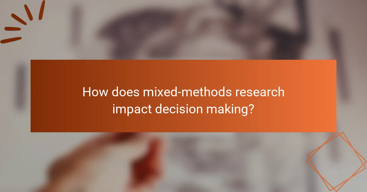 How does mixed-methods research impact decision making?