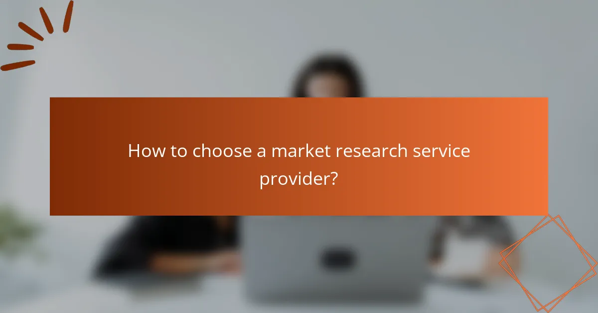 How to choose a market research service provider?