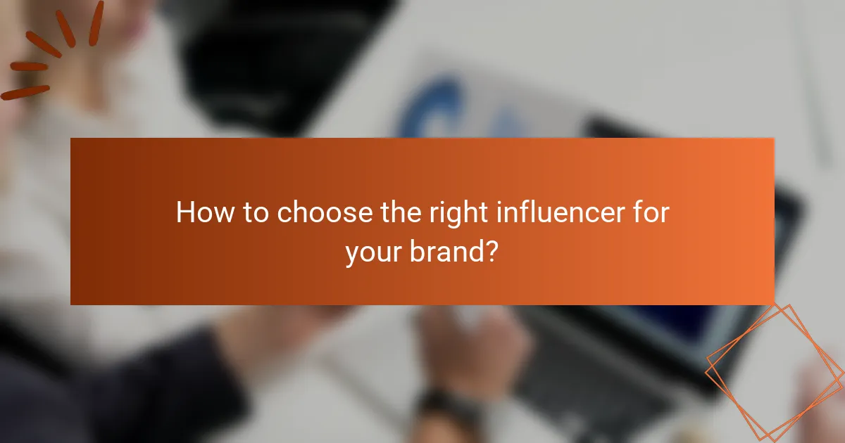 How to choose the right influencer for your brand?