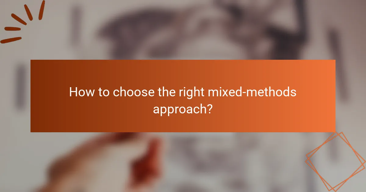 How to choose the right mixed-methods approach?