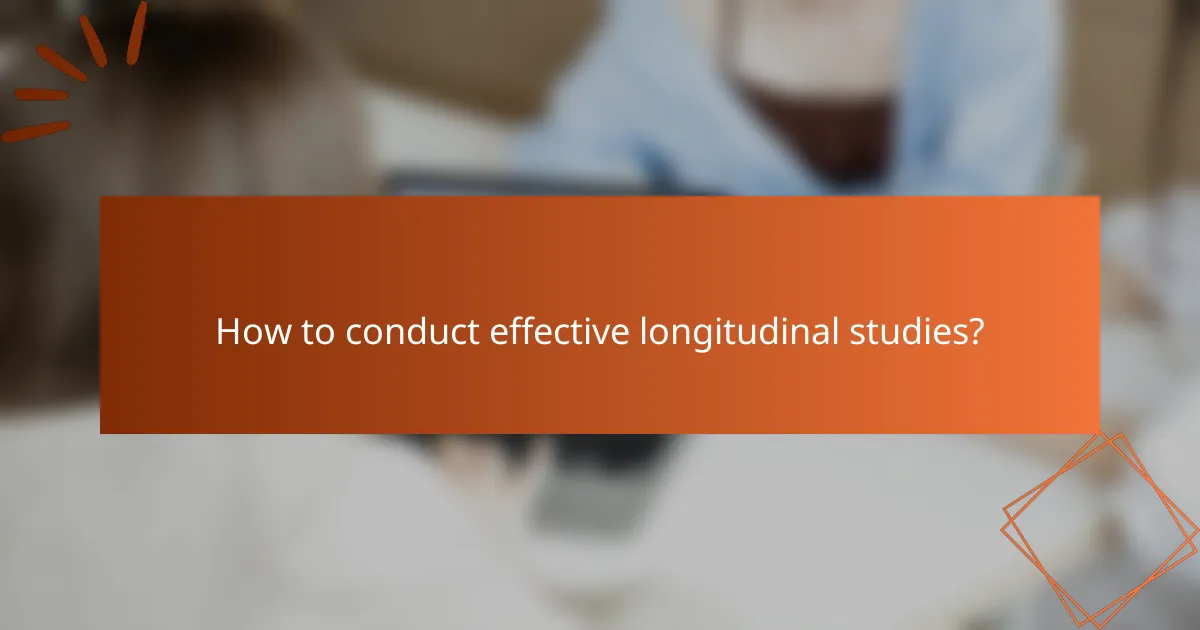 How to conduct effective longitudinal studies?