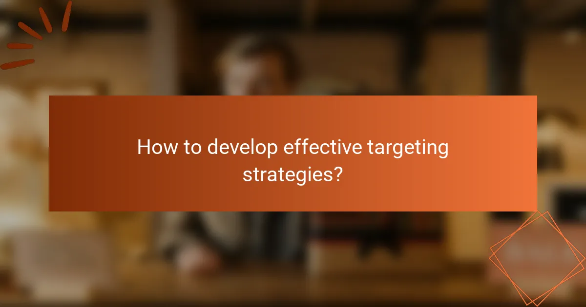 How to develop effective targeting strategies?