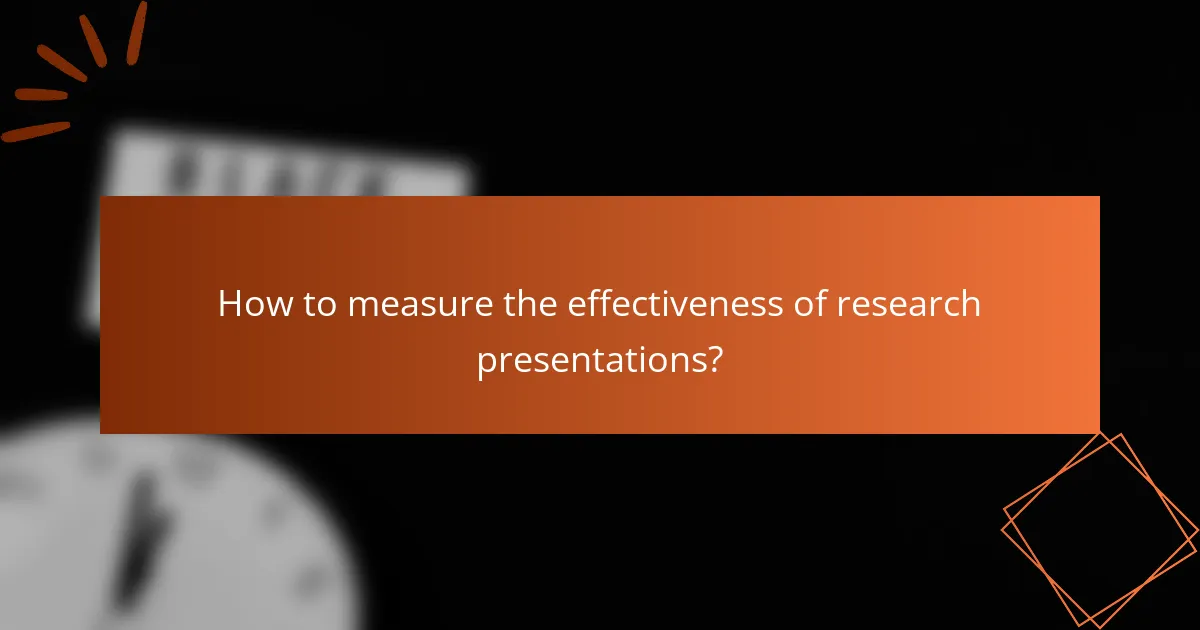 How to measure the effectiveness of research presentations?