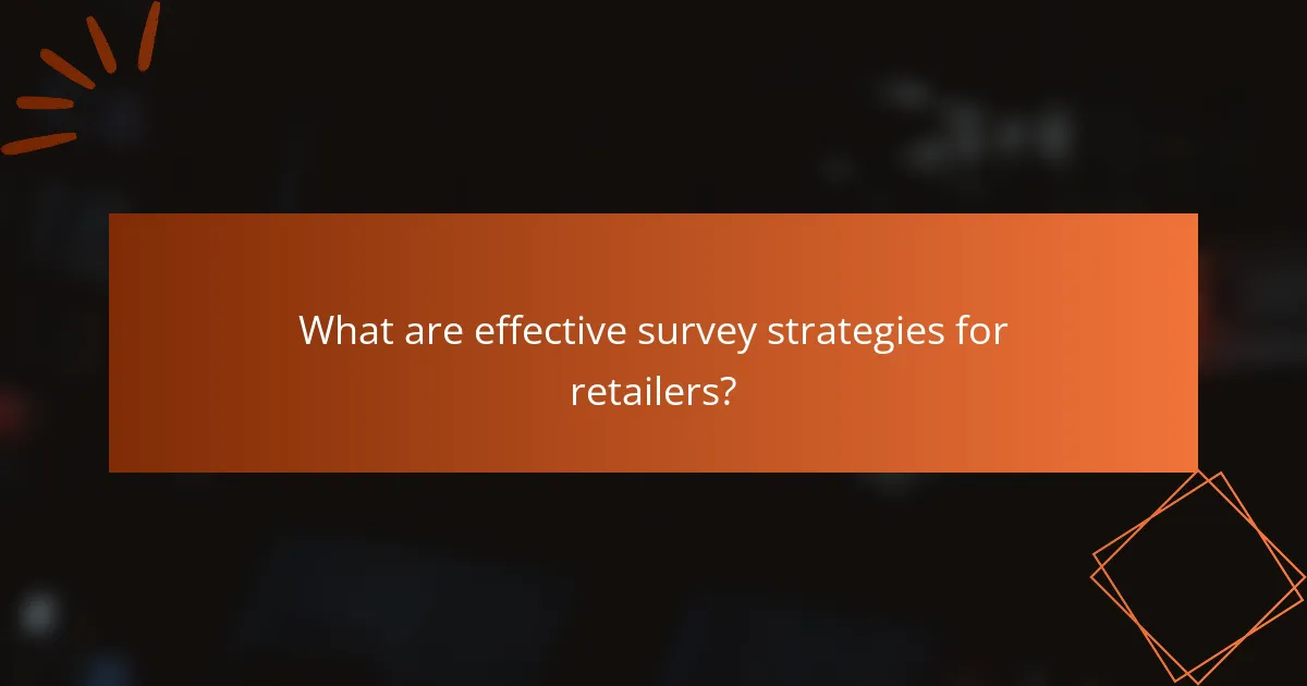 What are effective survey strategies for retailers?