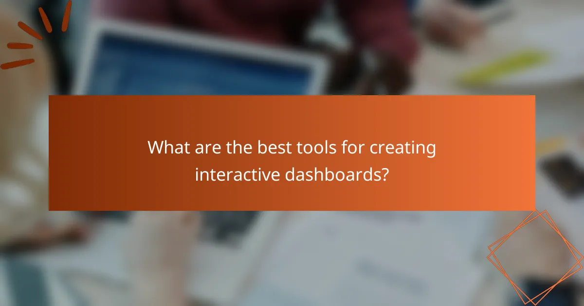 What are the best tools for creating interactive dashboards?
