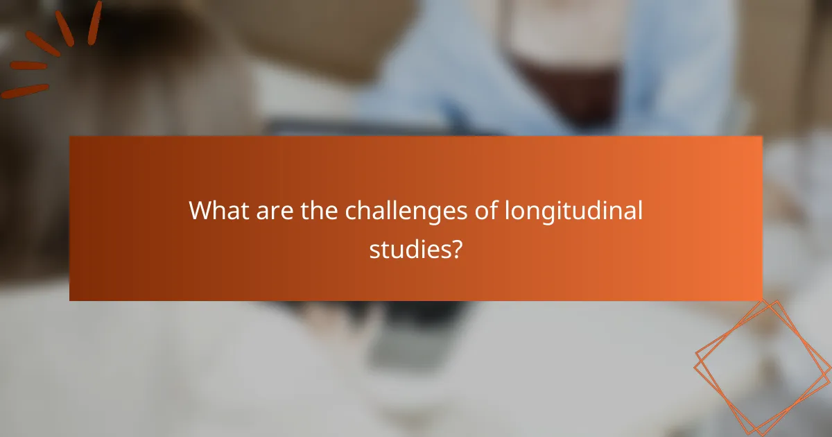 What are the challenges of longitudinal studies?