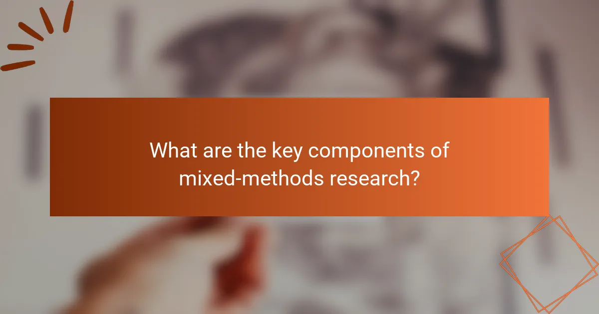 What are the key components of mixed-methods research?