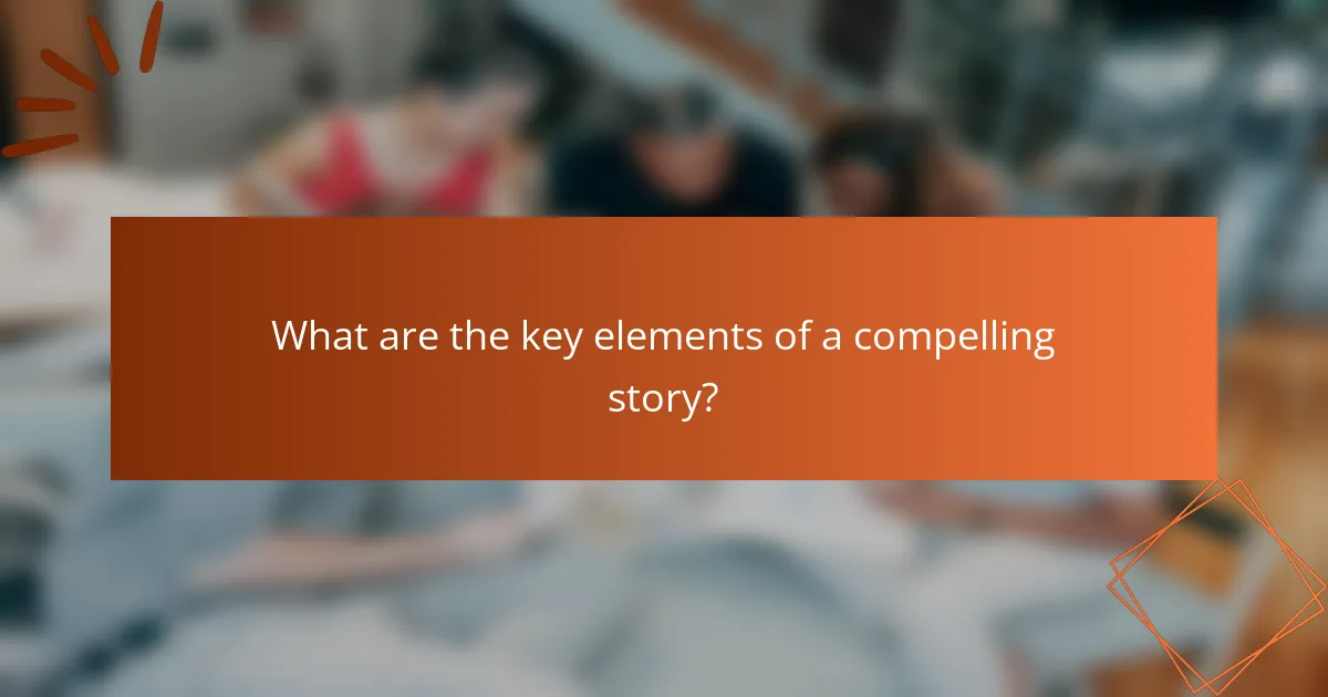 What are the key elements of a compelling story?
