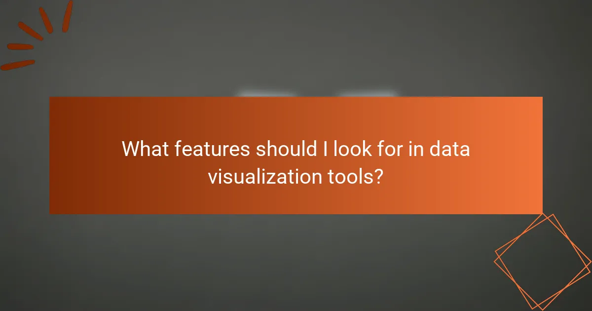 What features should I look for in data visualization tools?