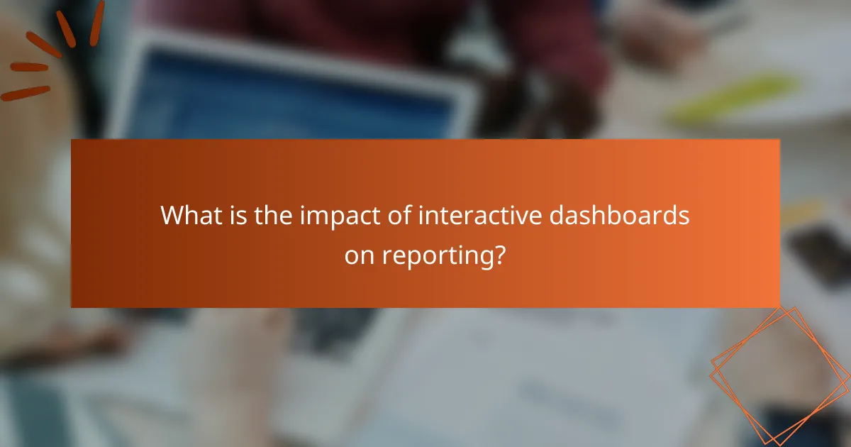 What is the impact of interactive dashboards on reporting?