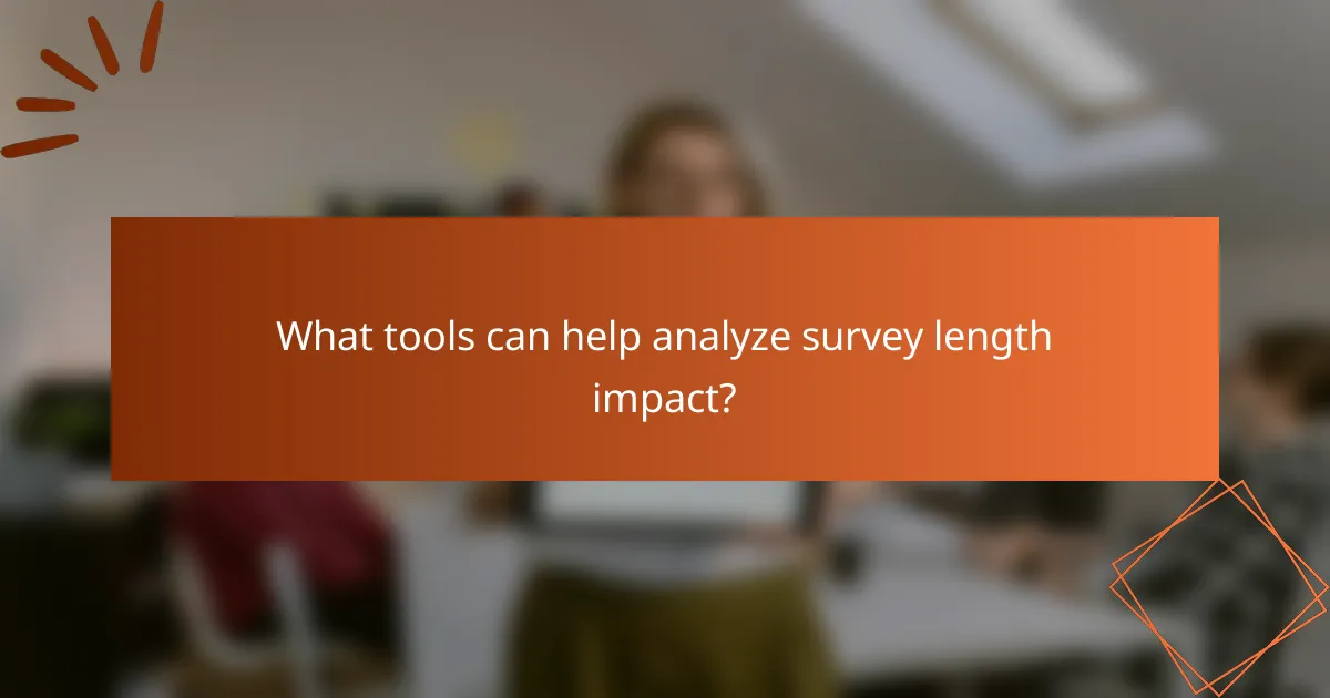 What tools can help analyze survey length impact?