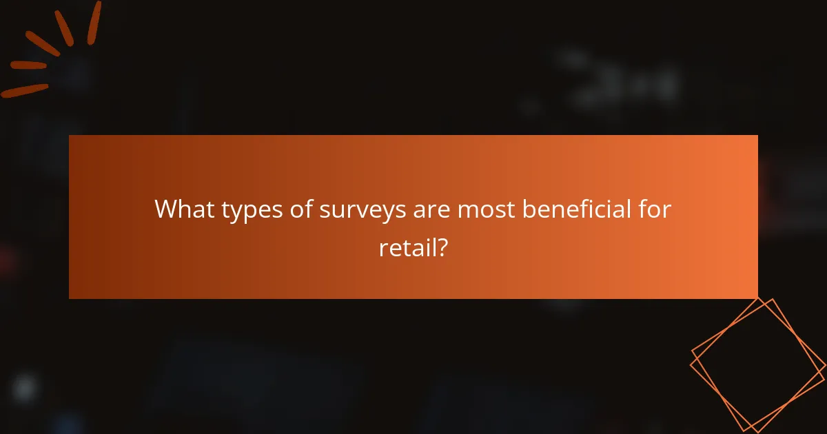 What types of surveys are most beneficial for retail?